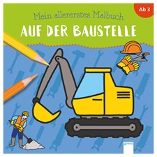 Malbuch Auf der Baustelle Mein allererstes Malbuch